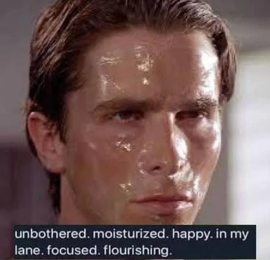 moisturized, unbothered